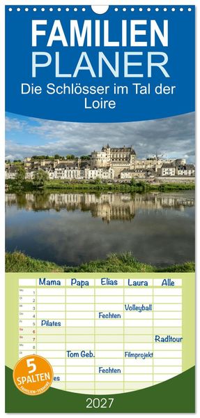 Familienplaner 2027 - Die Schlösser im Tal der Loire mit 5 Spalten (Wandkalender 21 x 45 cm) CALVENDO