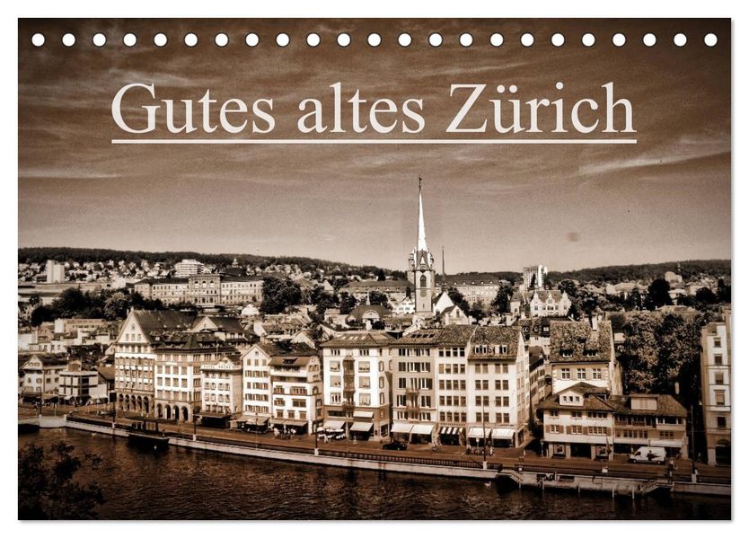 Gutes altes Zürich (Tischkalender 2027 DIN A5 quer) CALVENDO Monatskalender