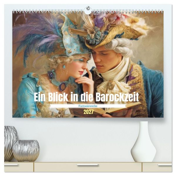 Ein Blick in die Barockzeit - Fantasiewerke (hochwertiger Premium Wandkalender 2027 DIN A2 quer) Kunstdruck in Hochglanz