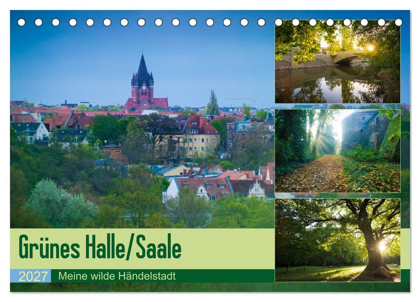 Grünes Halle/Saale - Meine wilde Händelstadt (Tischkalender 2027 DIN A5 quer) CALVENDO Monatskalender