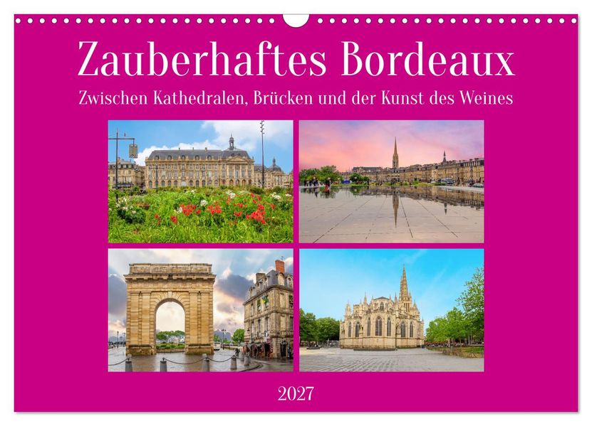 Zauberhaftes Bordeaux (Wandkalender 2027 DIN A3 quer) CALVENDO Monatskalender