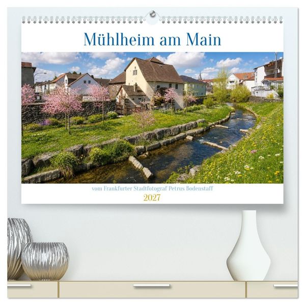 Mühlheim am Main (hochwertiger Premium Wandkalender 2027 DIN A2 quer) Kunstdruck in Hochglanz