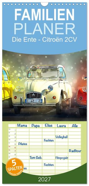 Familienplaner 2027 - Die Ente - Citroën 2CV mit 5 Spalten (Wandkalender 21 x 45 cm) CALVENDO