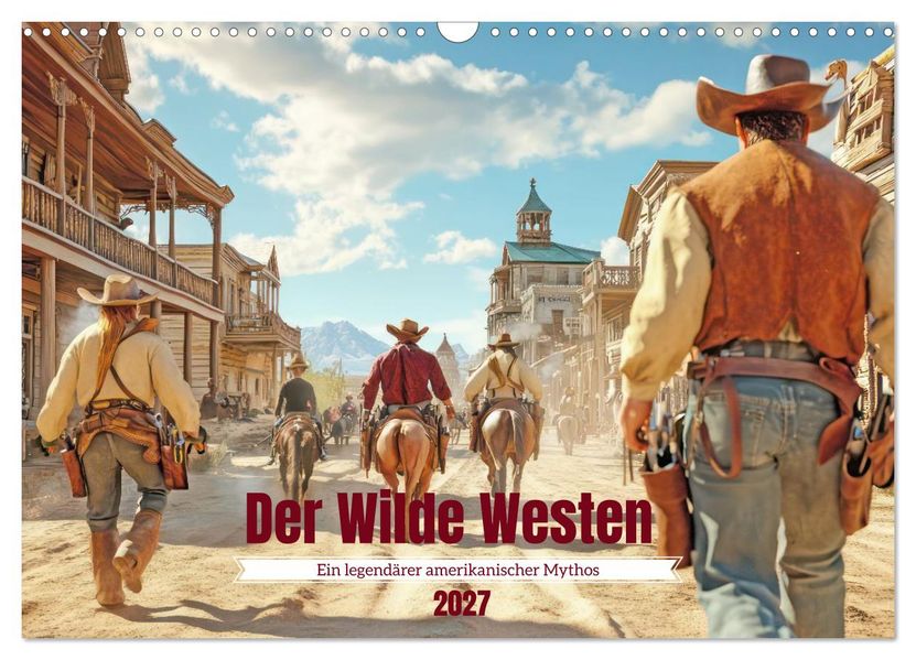 Der Wilde Westen - Ein legendärer amerikanischer Mythos (Wandkalender 2027 DIN A3 quer) CALVENDO Monatskalender