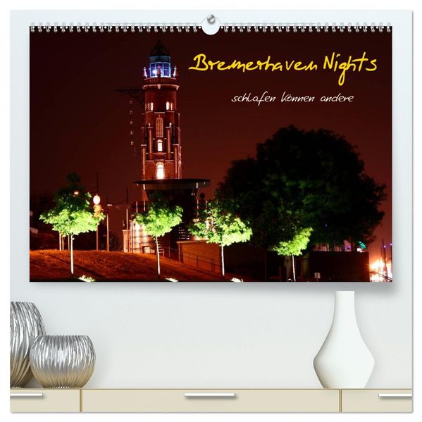 Bremerhaven Nights (hochwertiger Premium Wandkalender 2027 DIN A2 quer) Kunstdruck in Hochglanz