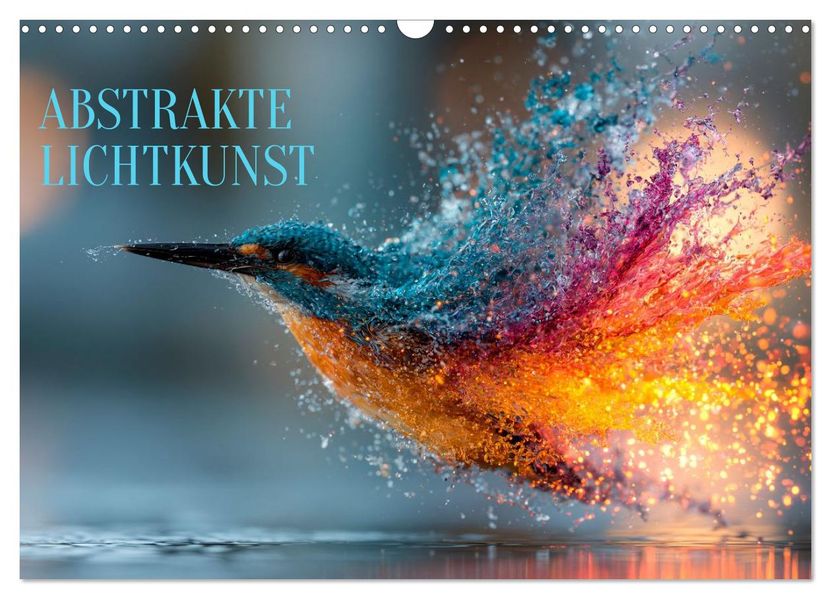 Abstrakte Lichtkunst (Wandkalender 2027 DIN A3 quer) CALVENDO Monatskalender