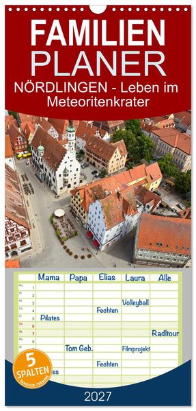 Familienplaner 2027 - NÖRDLINGEN - Leben im Meteoritenkrater mit 5 Spalten (Wandkalender 21 x 45 cm) CALVENDO