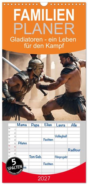 Familienplaner 2027 - Gladiatoren - ein Leben für den Kampf mit 5 Spalten (Wandkalender 21 x 45 cm) CALVENDO