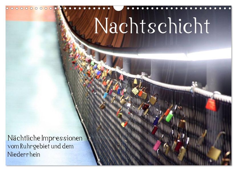 Nachtschicht - Nächtliche Impressionen vom Ruhrgebiet und dem Niederrhein (Wandkalender 2027 DIN A3 quer) CALVENDO Monatskalender