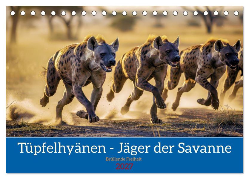 Tüpfelhyänen - Jäger der Savanne (Tischkalender 2027 DIN A5 quer) CALVENDO Monatskalender