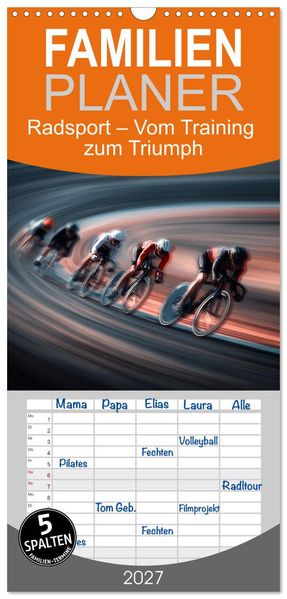 Familienplaner 2027 - Radsport - Vom Training zum Triumph mit 5 Spalten (Wandkalender 21 x 45 cm) CALVENDO