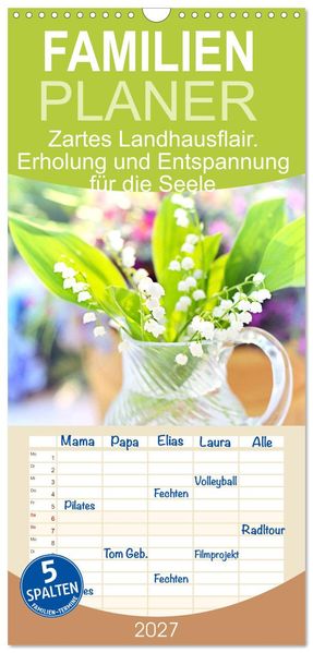 Familienplaner 2027 - Zartes Landhausflair. Erholung und Entspannung für die Seele mit 5 Spalten (Wandkalender 21 x 45 cm) CALVENDO