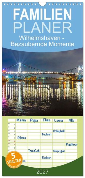 Familienplaner 2027 - Wilhelmshaven - Bezaubernde Momente mit 5 Spalten (Wandkalender 21 x 45 cm) CALVENDO