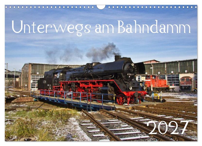 Unterwegs am Bahndamm (Wandkalender 2027 DIN A3 quer) CALVENDO Monatskalender
