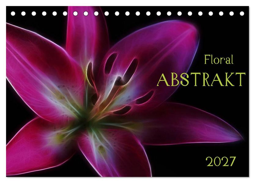 Floral Abstrakt 2027 (Tischkalender 2027 DIN A5 quer) CALVENDO Monatskalender
