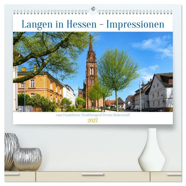 Langen in Hessen Impressionen (hochwertiger Premium Wandkalender 2027 DIN A2 quer) Kunstdruck in Hochglanz
