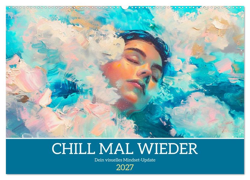 Chill mal wieder. Dein visuelles Mindset-Update (Wandkalender 2027 DIN A2 quer) CALVENDO Monatskalender