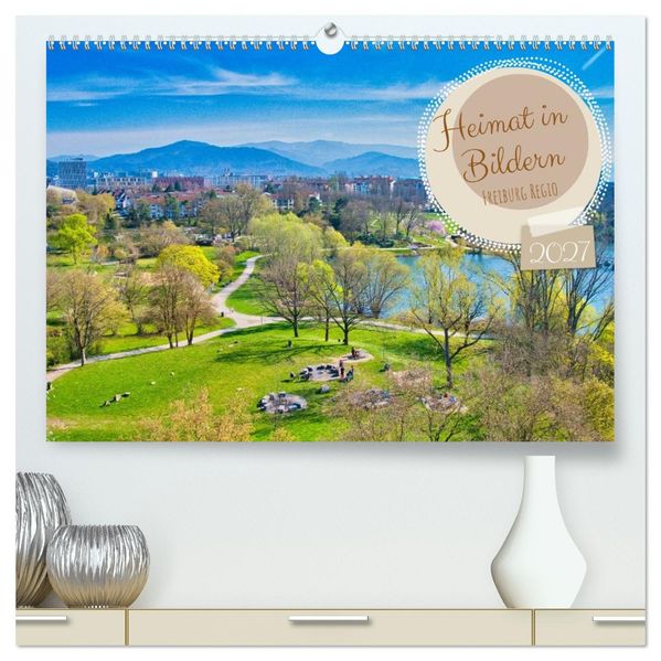 Freiburg Regio - Heimat in Bildern (hochwertiger Premium Wandkalender 2027 DIN A2 quer) Kunstdruck in Hochglanz