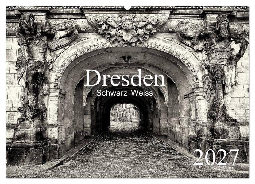 Dresden Schwarz Weiss 2027 (Wandkalender 2027 DIN A2 quer) CALVENDO Monatskalender