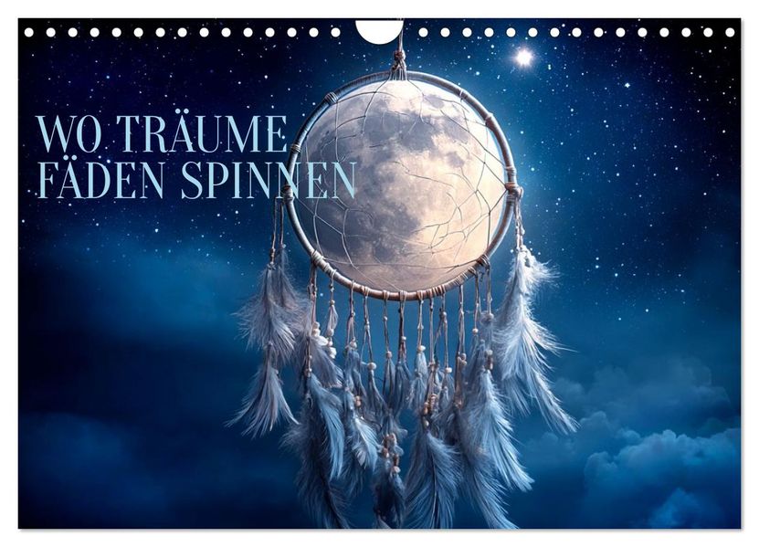 Wo Träume Fäden spinnen (Wandkalender 2027 DIN A4 quer) CALVENDO Monatskalender