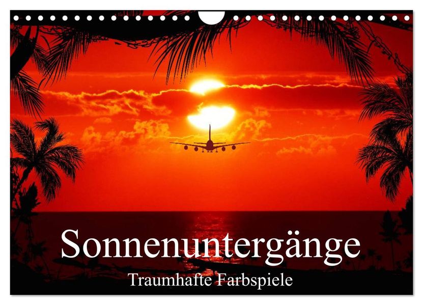 Sonnenuntergänge Traumhafte Farbspiele (Wandkalender 2027 DIN A4 quer) CALVENDO Monatskalender