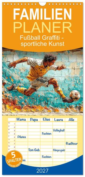 Familienplaner 2027 - Fußball Graffiti - sportliche Kunst mit 5 Spalten (Wandkalender 21 x 45 cm) CALVENDO