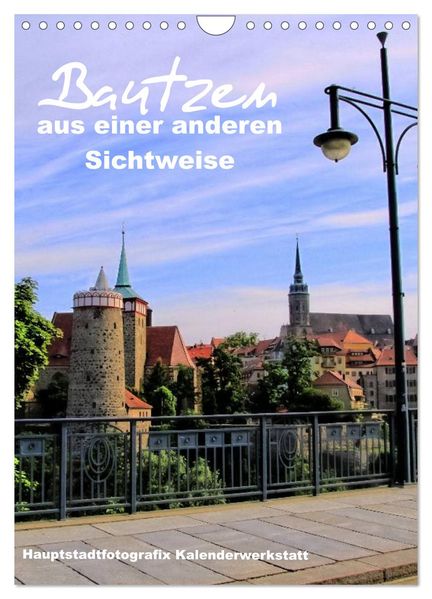 Bautzen aus einer anderen Sichtweise (Wandkalender 2027 DIN A4 hoch) CALVENDO Monatskalender