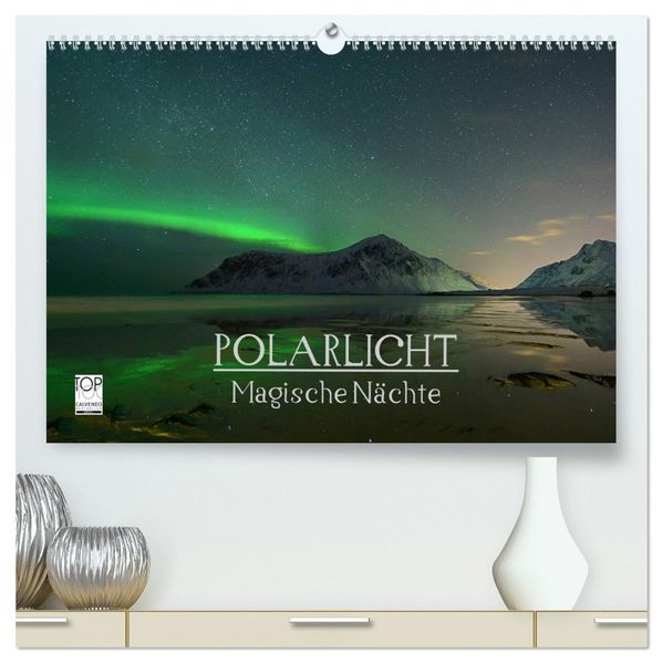 Magische Nächte - POLARLICHT (hochwertiger Premium Wandkalender 2027 DIN A2 quer) Kunstdruck in Hochglanz