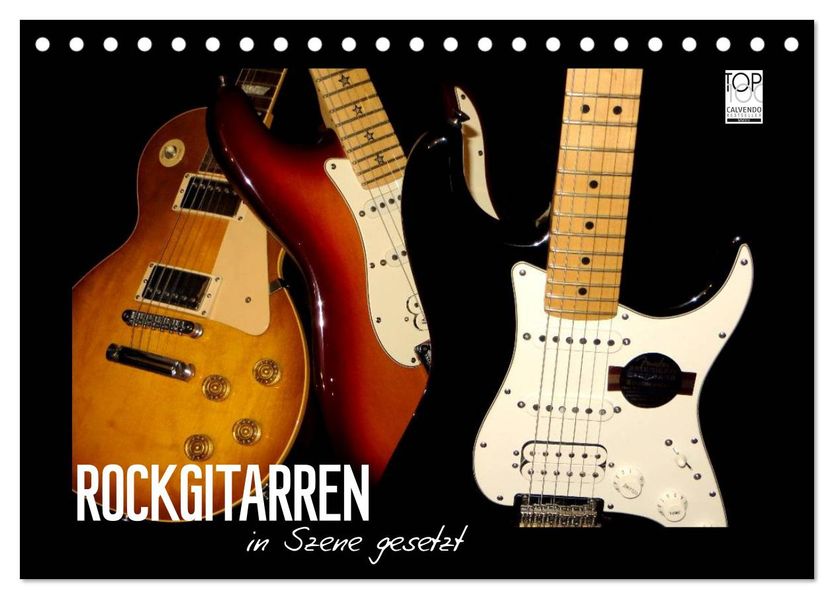 ROCKGITARREN in Szene gesetzt (Tischkalender 2027 DIN A5 quer) CALVENDO Monatskalender