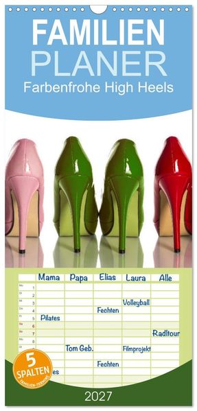 Familienplaner 2027 - Farbenfrohe High Heels mit 5 Spalten (Wandkalender 21 x 45 cm) CALVENDO