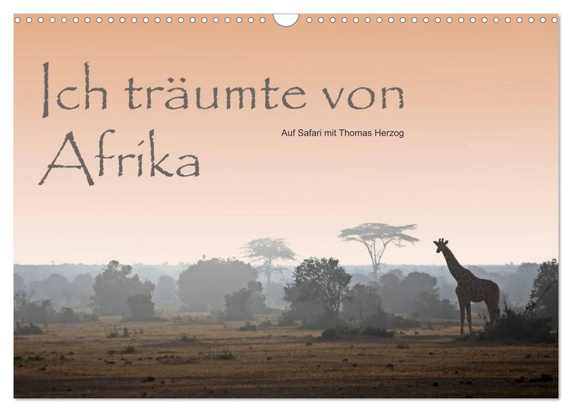Ich träumte von Afrika (Wandkalender 2027 DIN A3 quer) CALVENDO Monatskalender