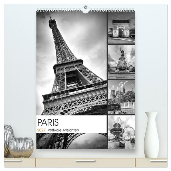 PARIS Vertikale Ansichten (hochwertiger Premium Wandkalender 2027 DIN A2 hoch) Kunstdruck in Hochglanz