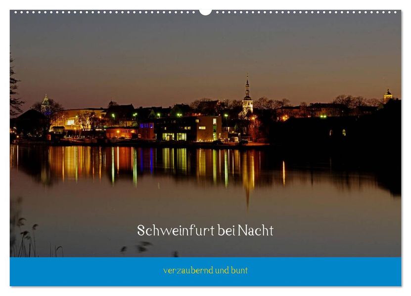Schweinfurt bei Nacht verzaubernd und bunt (Wandkalender 2027 DIN A2 quer) CALVENDO Monatskalender