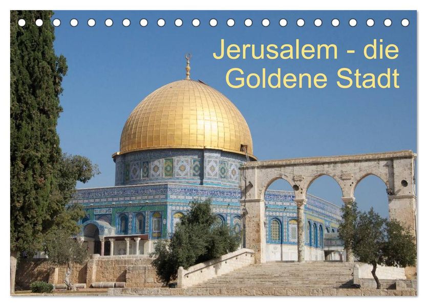 Jerusalem - die Goldene Stadt (Tischkalender 2027 DIN A5 quer) CALVENDO Monatskalender