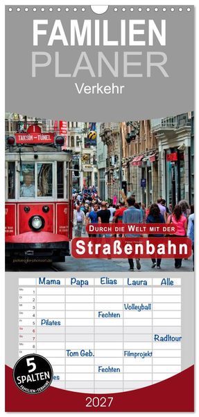 Familienplaner 2027 - Durch die Welt mit der Straßenbahn mit 5 Spalten (Wandkalender 21 x 45 cm) CALVENDO