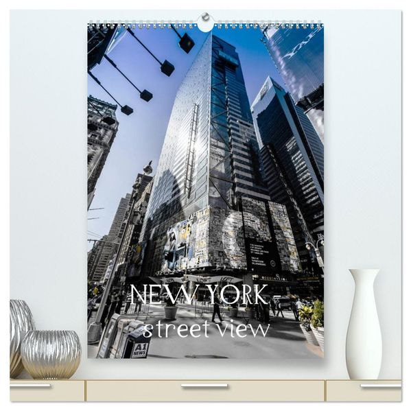 NEW YORK - street view (hochwertiger Premium Wandkalender 2027 DIN A2 hoch) Kunstdruck in Hochglanz