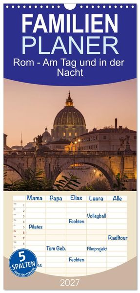 Familienplaner 2027 - Rom - Am Tag und in der Nacht mit 5 Spalten (Wandkalender 21 x 45 cm) CALVENDO