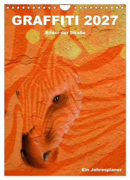 GRAFFITI 2027 / Planer (Wandkalender 2027 DIN A4 hoch) CALVENDO Monatskalender