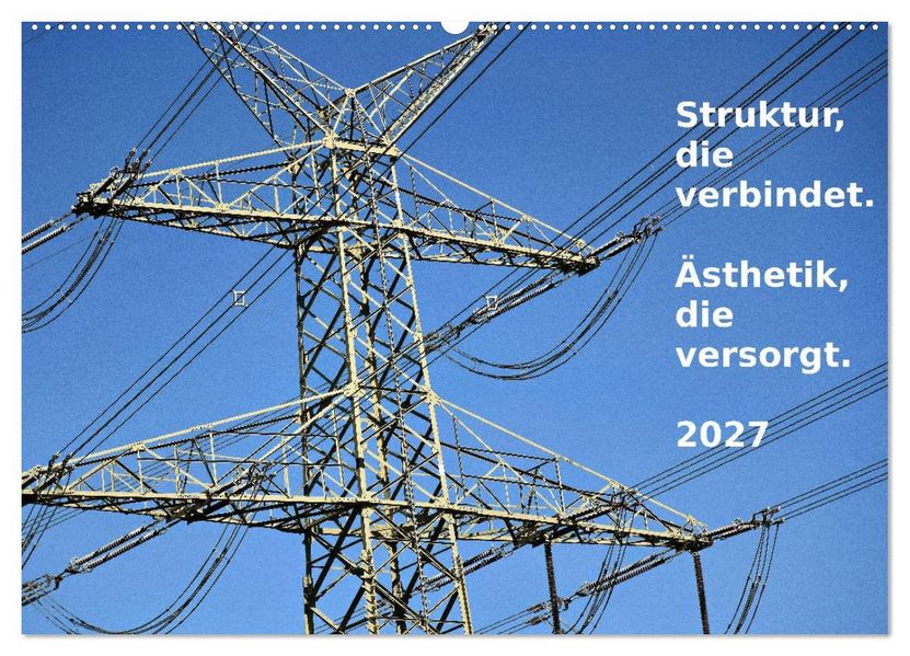 Struktur die verbindet. Ästhetik die versorgt. (Wandkalender 2027 DIN A2 quer) CALVENDO Monatskalender