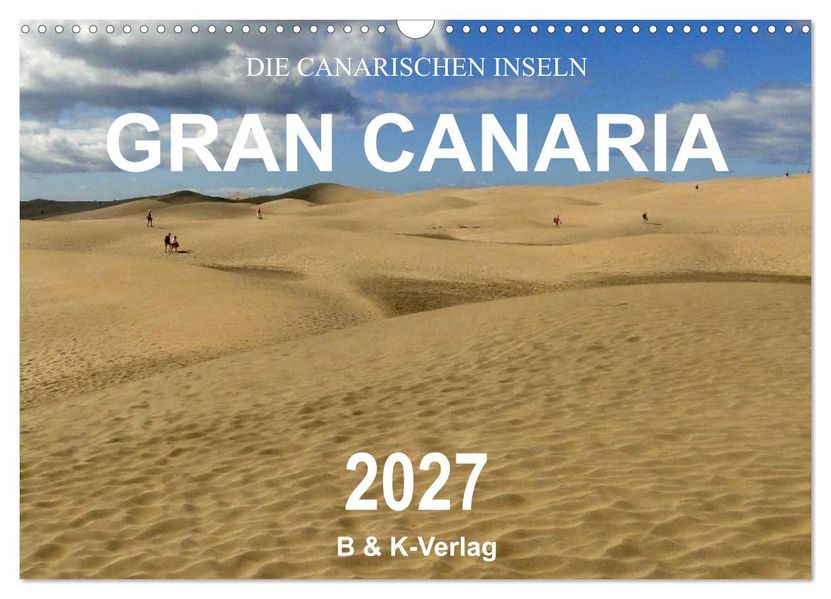 Die Canarischen Inseln - Gran Canaria (Wandkalender 2027 DIN A3 quer) CALVENDO Monatskalender