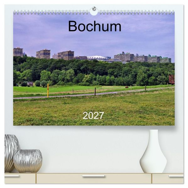 Bochum (hochwertiger Premium Wandkalender 2027 DIN A2 quer) Kunstdruck in Hochglanz