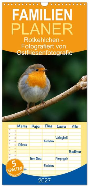 Familienplaner 2027 - Rotkehlchen - Fotografiert von Ostfriesenfotografie mit 5 Spalten (Wandkalender 21 x 45 cm) CALVENDO