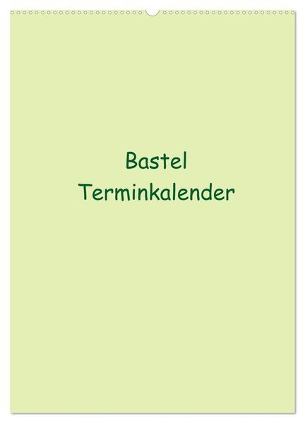 Bastel Terminkalender (Wandkalender 2027 DIN A2 hoch) CALVENDO Monatskalender