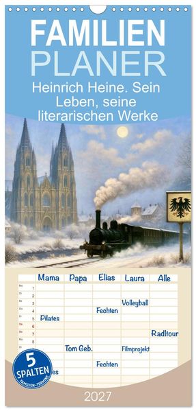 Familienplaner 2027 - Heinrich Heine. Sein Leben seine literarischen Werke mit 5 Spalten (Wandkalender 21 x 45 cm) CALVENDO
