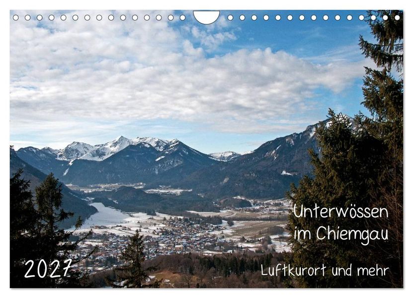 Unterwössen im Chiemgau - Luftkurort und mehr (Wandkalender 2027 DIN A4 quer) CALVENDO Monatskalender