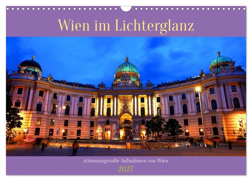 Wien im Lichterglanz (Wandkalender 2027 DIN A3 quer) CALVENDO Monatskalender
