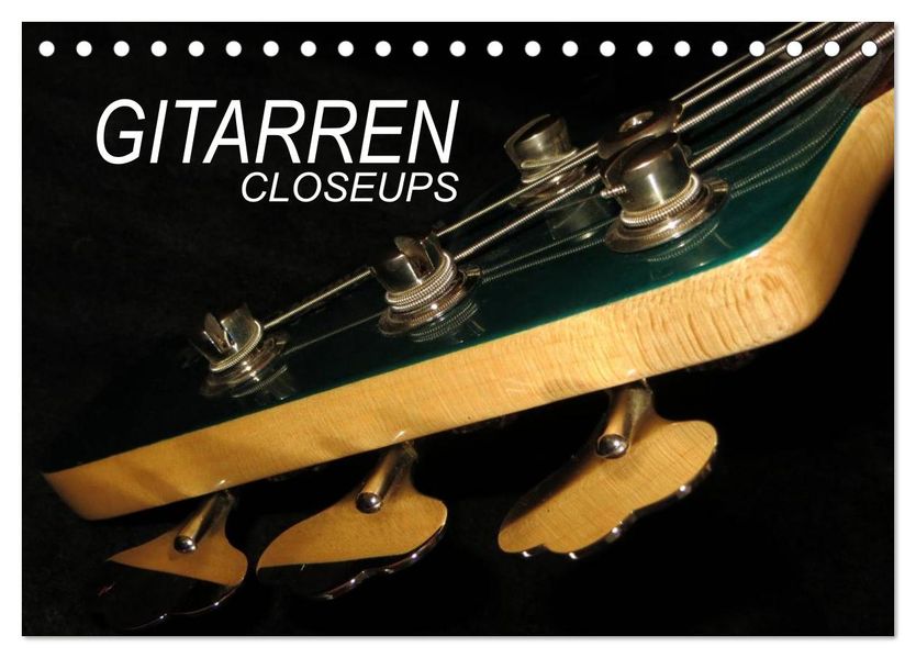 GITARREN Closeups (Tischkalender 2027 DIN A5 quer) CALVENDO Monatskalender
