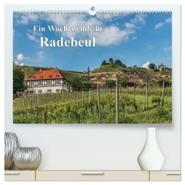 Ein Wochenende in Radebeul (hochwertiger Premium Wandkalender 2027 DIN A2 quer) Kunstdruck in Hochglanz