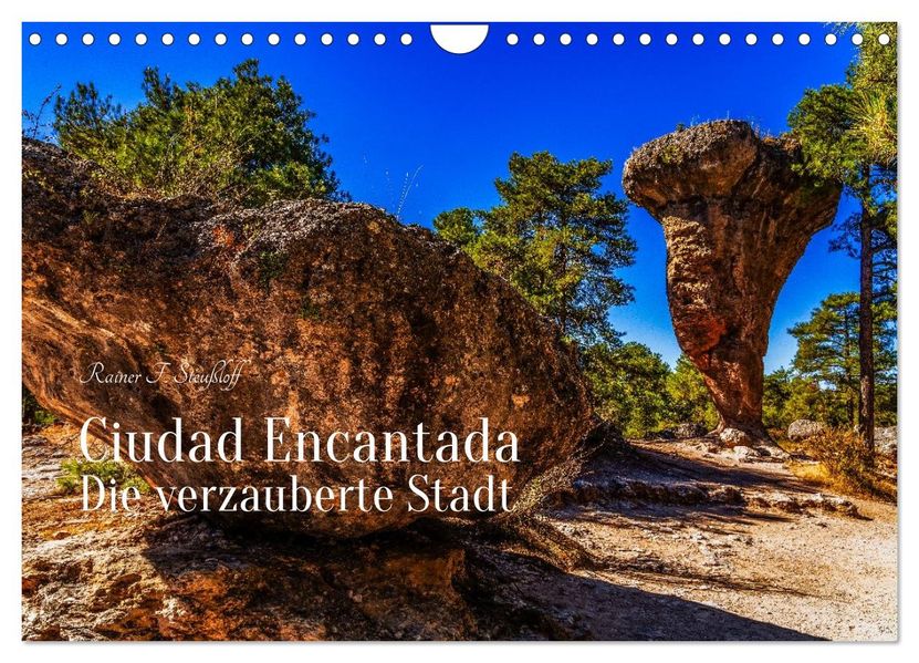 Ciudad Encantada - Die verzauberte Stadt (Wandkalender 2027 DIN A4 quer) CALVENDO Monatskalender