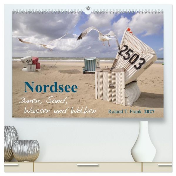 Nordsee - Dünen Sand Wasser und Wolken (hochwertiger Premium Wandkalender 2027 DIN A2 quer) Kunstdruck in Hochglanz